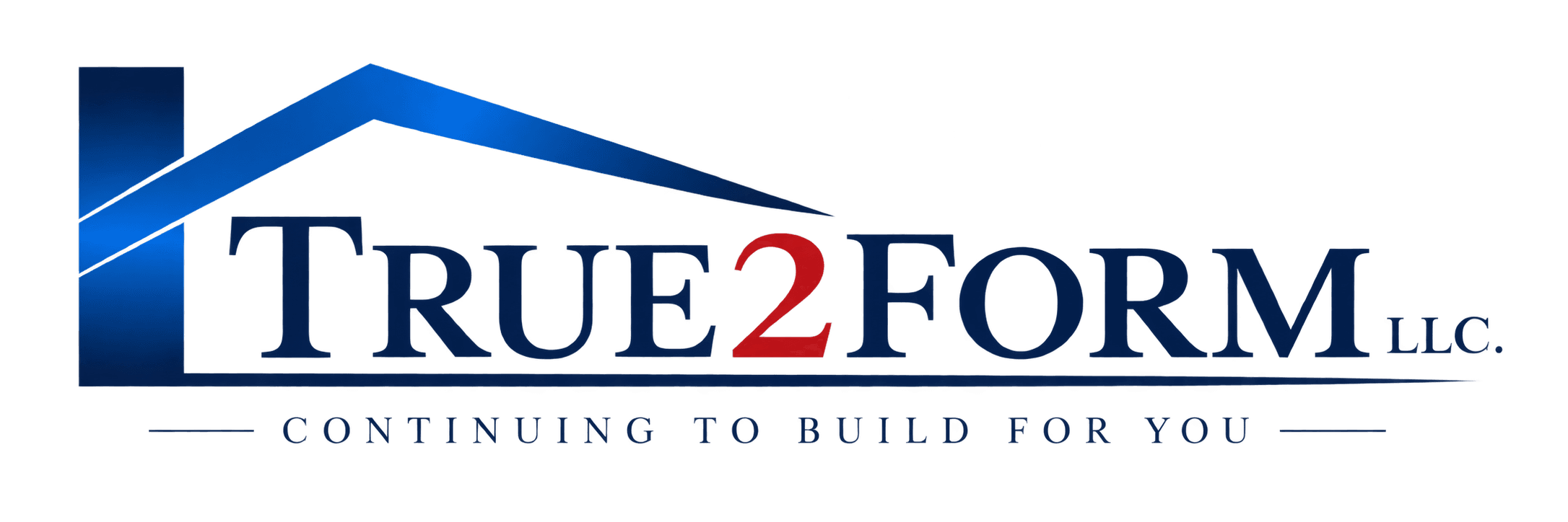 True2Form LLC — Continuing to Build for You